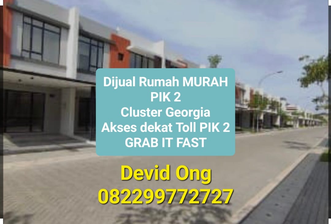 Dijual Rumah MURAH PIK2, Cluster Georgia Akses dekat Toll PIK 2